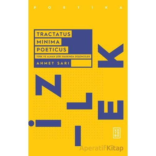 Tractatus Minima Poeticus Türk ve Alman Şiiri Hakkında Düşünceler - Ahmet Sarı - Ketebe Yayınları