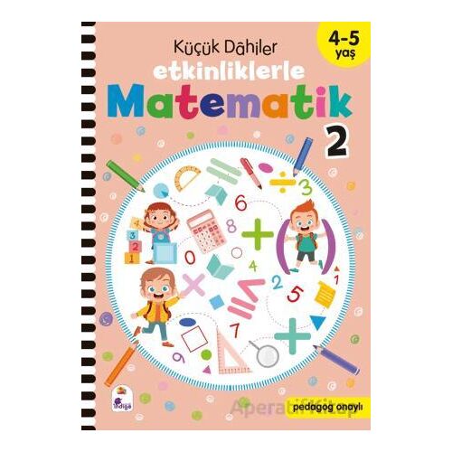 Küçük Dahiler – Etkinliklerle Matematik 2 (4-5 Yaş ) - Kolektif - İndigo Çocuk