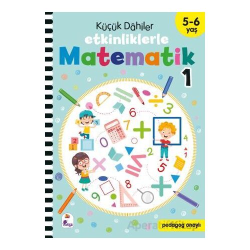 Küçük Dahiler – Etkinliklerle Matematik 1. Kitap (5-6 Yaş ) - Kolektif - İndigo Çocuk