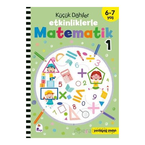 Küçük Dahiler – Etkinliklerle Matematik 1. Kitap (6-7 Yaş ) - Kolektif - İndigo Çocuk
