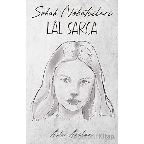 Sokak Nöbetçileri: Lal Sarca - Aslı Arslan - İndigo Kitap