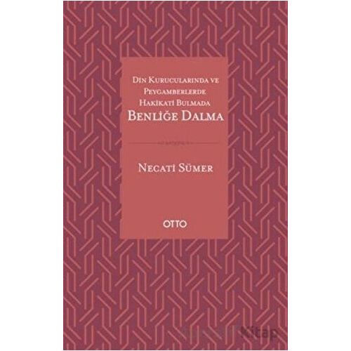 Din Kurucularında ve Peygamberlerde Hakikati Bulmada Benliğe Dalma - Necati Sümer - Otto Yayınları