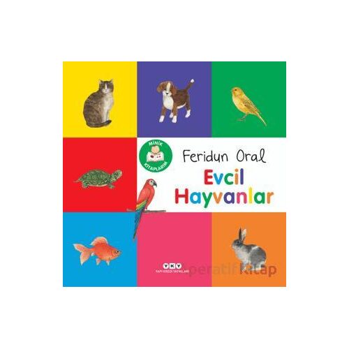 Minik Kitaplarım - Evcil Hayvanlar - Feridun Oral - Yapı Kredi Yayınları