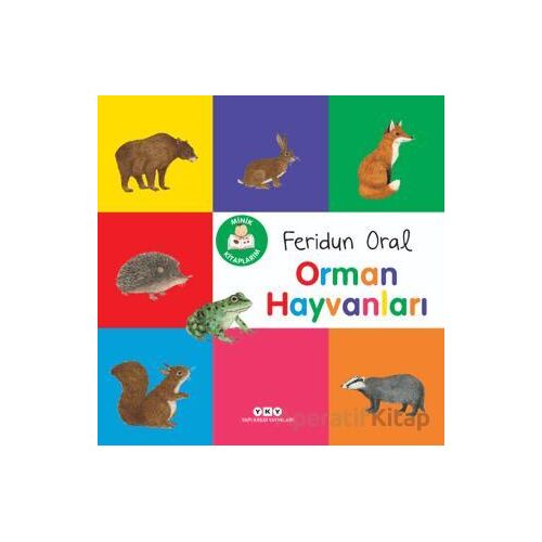 Minik Kitaplarım - Orman Hayvanları - Feridun Oral - Yapı Kredi Yayınları