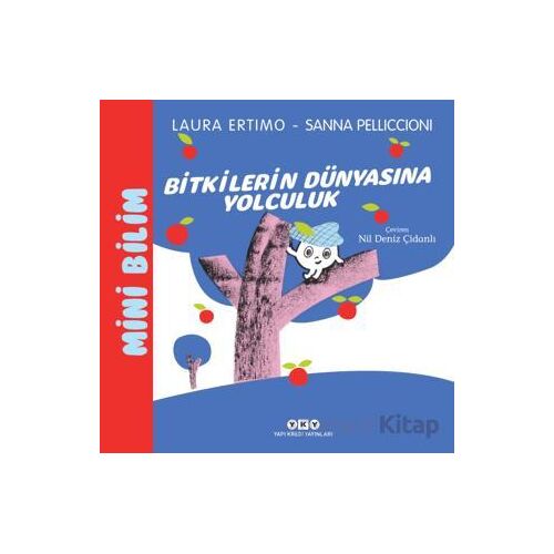 Mini Bilim 3 - Bitkilerin Dünyasına Yolculuk - Laura Ertimo - Yapı Kredi Yayınları