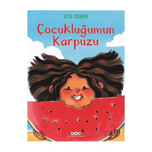 Çocukluğumun Karpuzu - Ece Zeber - Yapı Kredi Yayınları