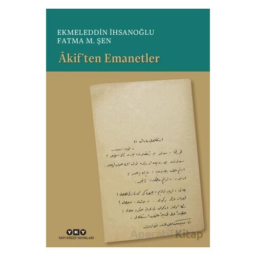 Akif’ten Emanetler - Ekmeleddin İhsanoğlu - Yapı Kredi Yayınları