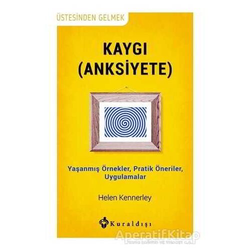 Kaygı (Anksiyete) - Helen Kennerley - Kuraldışı Yayınevi