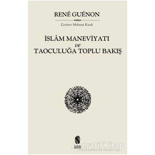 İslam Maneviyatı ve Taoculuğa Toplu Bakış - Rene Guenon - İnsan Yayınları