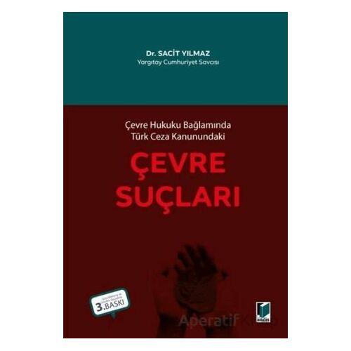 Çevre Hukuku Bağlamında Türk Ceza Kanunundaki Çevre Suçları - Sacit Yılmaz - Adalet Yayınevi