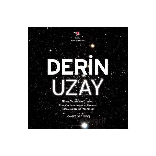 Derin Uzay - Güneş Sisteminin Ötesine Evrenin Sınırlarına ve Zamanın Başlangıcına Bir Yolculuk
