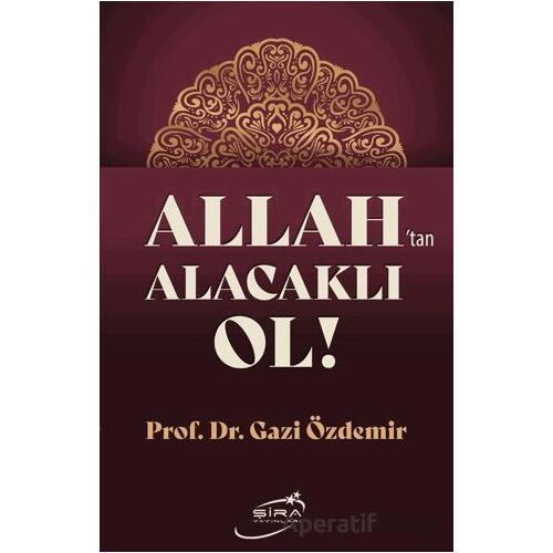 Allah’tan Alacaklı Ol - Gazi Özdemir - Şira Yayınları