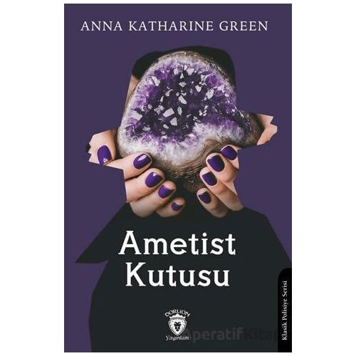 Ametist Kutusu - Anna Katharine Green - Dorlion Yayınları