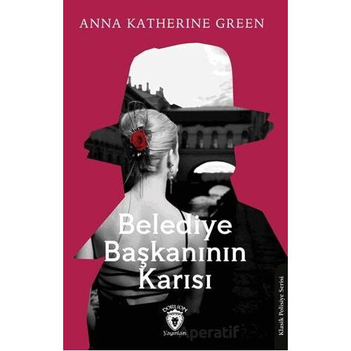 Belediye Başkanının Karısı - Anna Katharine Green - Dorlion Yayınları