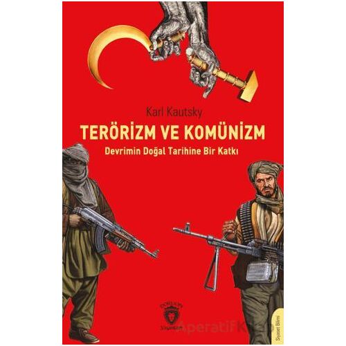 Terörizm ve Komünizm Devrimin Doğal Tarihine Bir Katkı - Karl Kautsky - Dorlion Yayınları