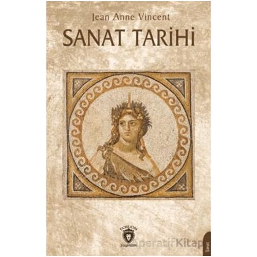Sanat Tarihi - Jean Anne Vincent - Dorlion Yayınları