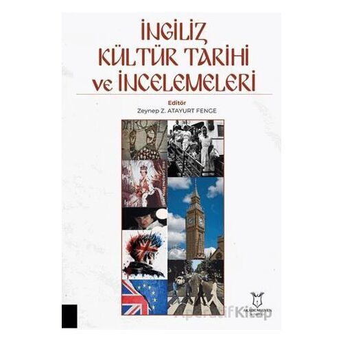 İngiliz Kültür Tarihi ve İncelemeleri - Zeynep Z. Atayurt Fenge - Akademisyen Kitabevi