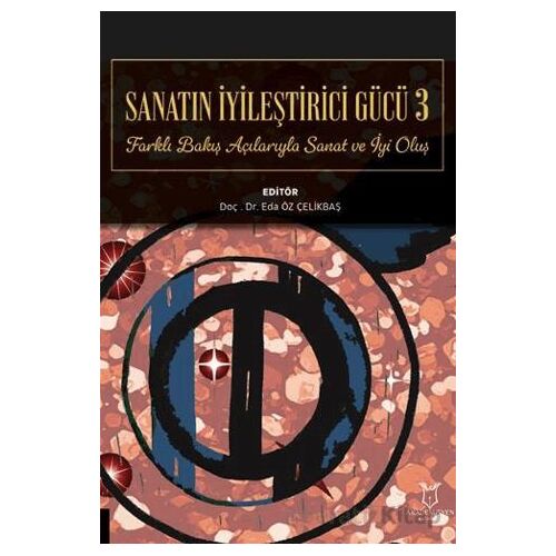 Sanatın İyileştirici Gücü 3 - Eda Öz Çelikbaş - Akademisyen Kitabevi