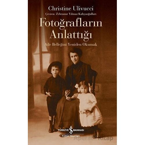 Fotoğrafların Anlattığı - Aile Belleğini Yeniden Okumak