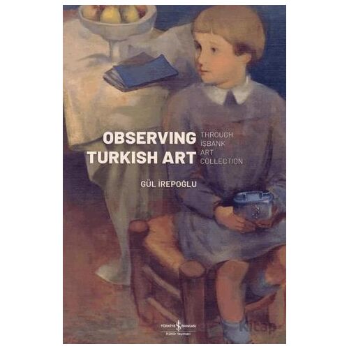 Observing Turkish Art - Gül İrepoğlu - İş Bankası Kültür Yayınları