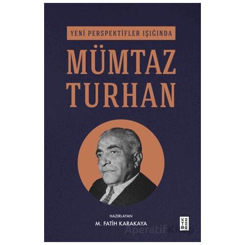 Yeni Perspektifler Işığında Mümtaz Turhan - M. Fatih Karakaya - Ketebe Yayınları