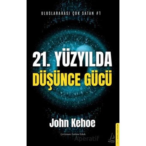 21. Yüzyılda Düşünce Gücü - John Kehoe - Destek Yayınları