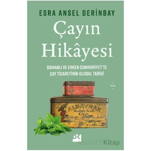 Çayın Hikayesi - Esra Ansel Derinbay - Doğan Kitap