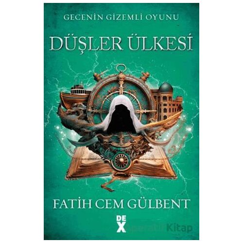 Gecenin Gizemli Oyunu 3: Düşler Ülkesi - Fatih Cem Gülbent - Dex Yayınevi