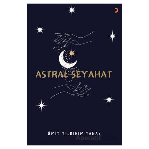 Astral Seyahat - Ümit Yıldırım Tanas - Cinius Yayınları