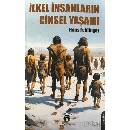 İlkel İnsanların Cinsel Yaşamı - Hans Fehlinger - Dorlion Yayınları