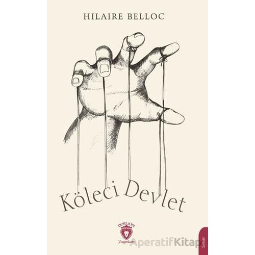 Köleci Devlet - Hilaire Belloc - Dorlion Yayınları