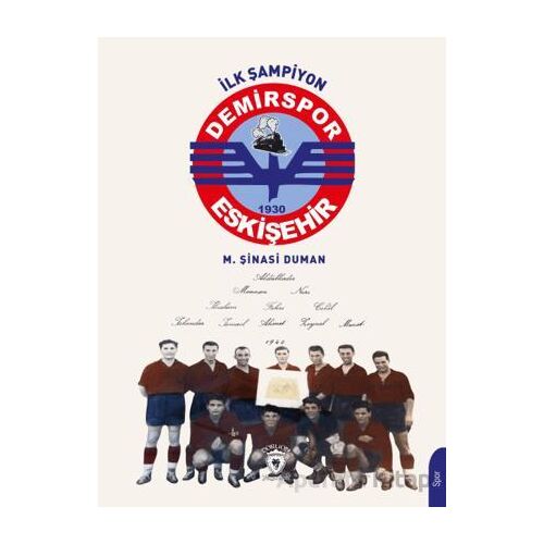 İlk Şampiyon Eskişehir Demirspor - M. Şinasi Duman - Dorlion Yayınları