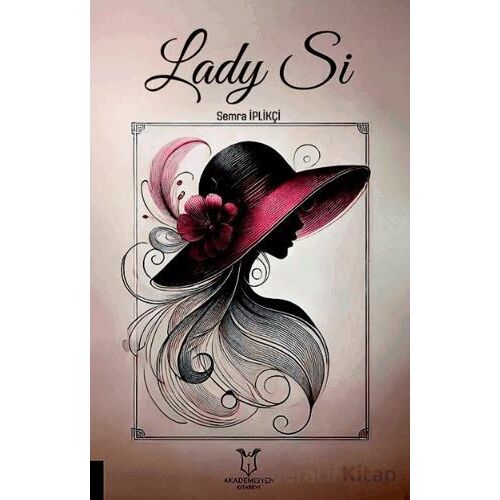 Lady Sı & Leydi Si - Semra İplikçi - Akademisyen Kitabevi