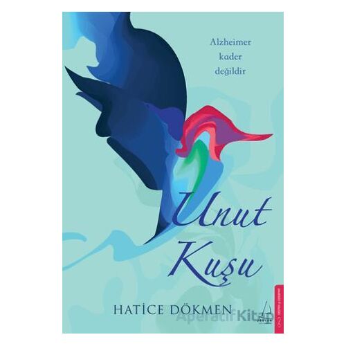 Unut Kuşu - Hatice Dökmen - Destek Yayınları