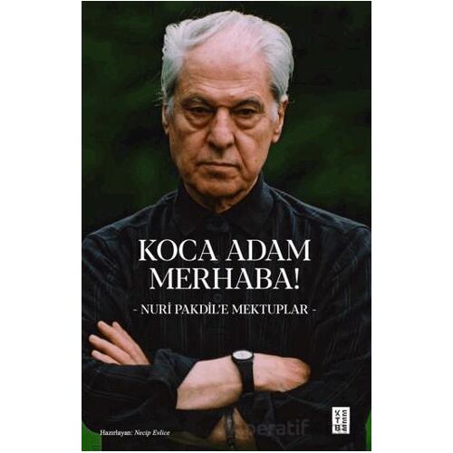 Koca Adam Merhaba! - Nuri Pakdil - Ketebe Yayınları