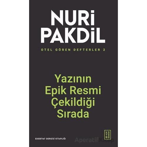 Otel Gören Defterler 2: Yazının Epik Resmi Çekildiği Sırada - Nuri Pakdil - Ketebe Yayınları