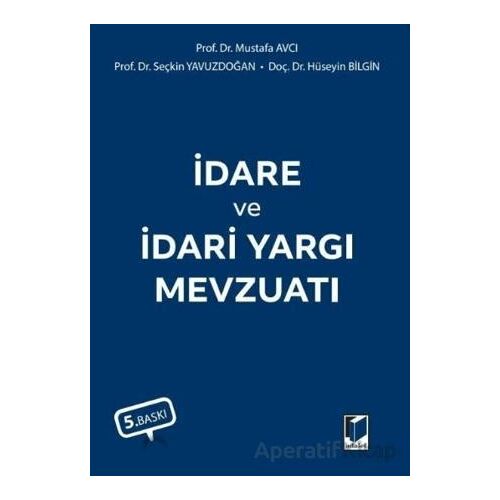 İdare ve İdari Yargı Mevzuatı - Mustafa Avcı - Adalet Yayınevi