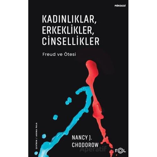 Kadınlıklar, Erkeklikler, Cinsellikler – Freud ve Ötesi– - Nancy J. Chodorow - Fol Kitap