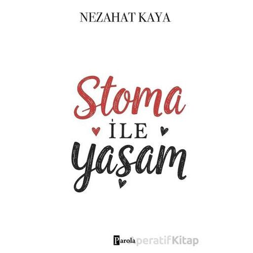 Stoma ile Yaşam - Nezahat Kaya - Parola Yayınları
