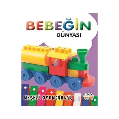 Bebeğin Dünyası Neşeli Oyuncaklar - Kollektif - 0-6 Yaş Yayınları