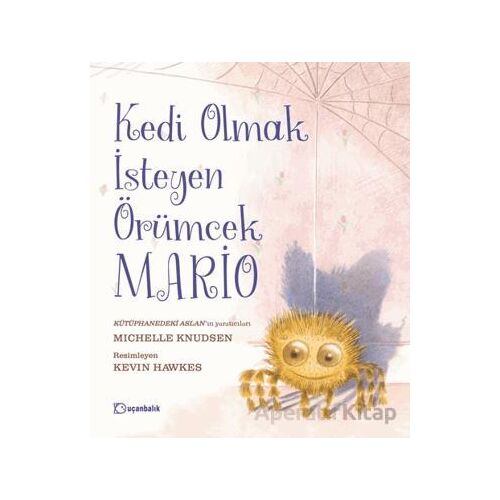 Kedi Olmak İsteyen Örümcek Mario - Michelle Knudsen - Uçanbalık Yayıncılık