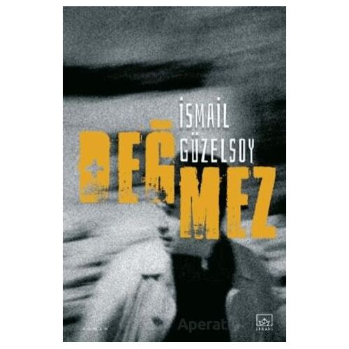 Değmez - İsmail Güzelsoy - İthaki Yayınları