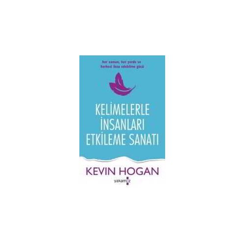 Kelimelerle İnsanları Etkileme - Kevin Hogan - Yakamoz Yayınevi