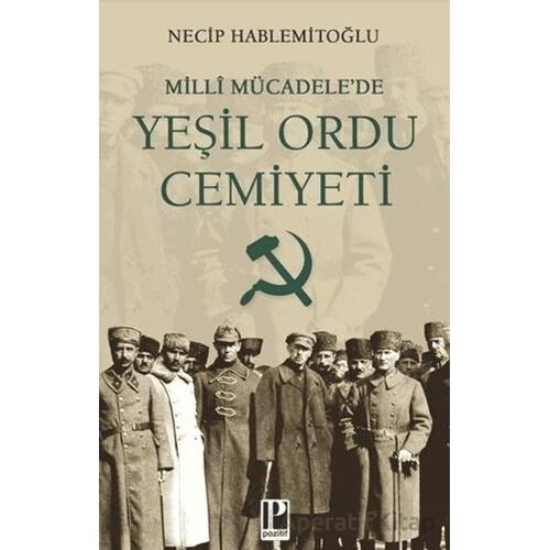 Milli Mücadelede Yeşil Ordu Cemiyeti - Necip Hablemitoğlu - Pozitif Yayınları