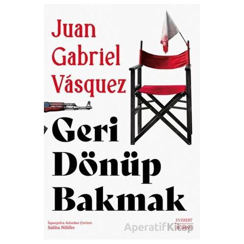 Geri Dönüp Bakmak - Juan Gabriel Vasquez - Everest Yayınları