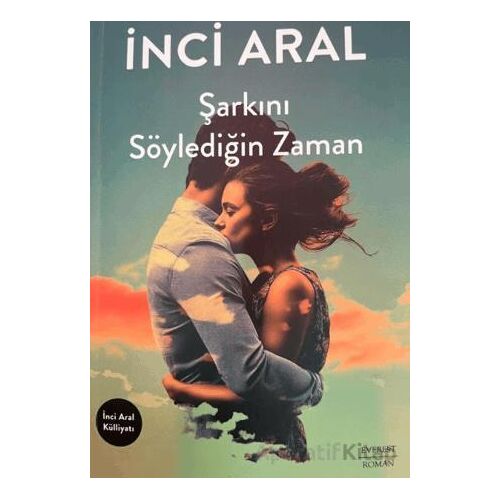 Şarkını Söylediğin Zaman - İnci Aral - Everest Yayınları
