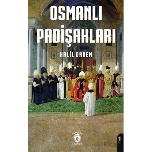 Osmanlı Padişahları - Halil Ganem - Dorlion Yayınları