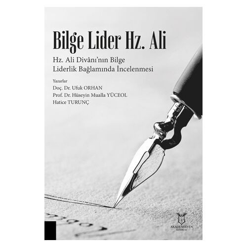 Bilge Lider Hz. Ali - Hz. Ali Divanı’nın Bilge Liderlik Bağlamında İncelenmesi