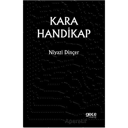 Kara Handikap - Niyazi Dinçer - Gece Kitaplığı