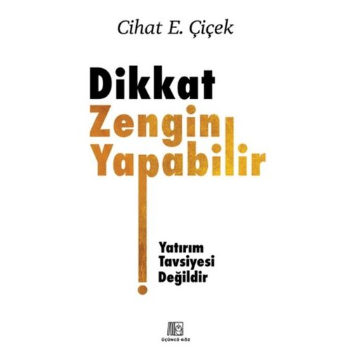 Dikkat Zengin Yapabilir - Cihat E. Çiçek - Üçüncü Göz